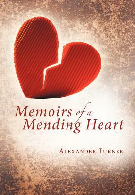 Memoirs of a Mending Heart by Alexander Turner