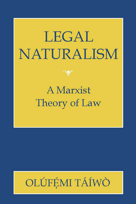 Legal Naturalism: Cultural and Medical Perceptions of Mental Illness Before 1914 by Olúfẹ́mi O. Táíwò
