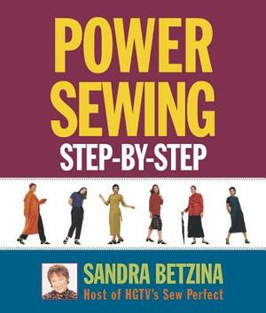 Power Sewing Step-By-Step by Sandra Betzina