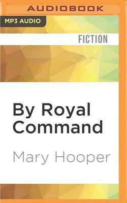 By Royal Command by Mary Hooper