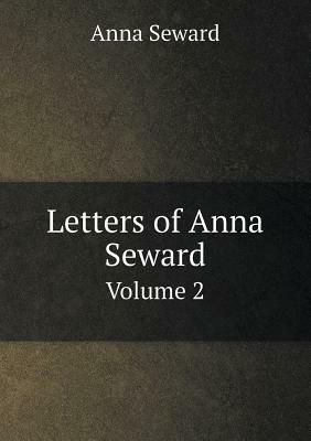 Letters of Anna Seward Volume 2 by Anna Seward
