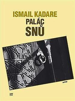 Palác snů by Ismail Kadare