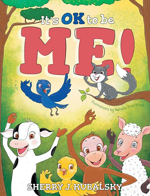 It's OK to be Me! by Sherry J. Kubalsky