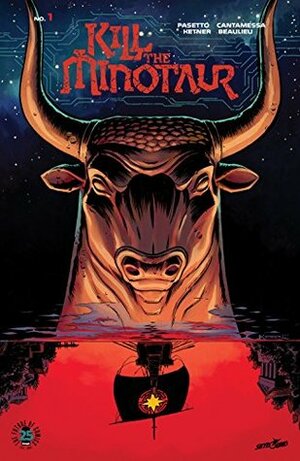 Kill the Minotaur #1 by Chris Pasetto, Jean-François Beaulieu, Christian Cantamessa, Lukas Ketner