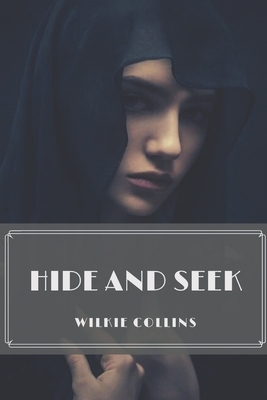Hide and Seek: Illustrated by Wilkie Collins