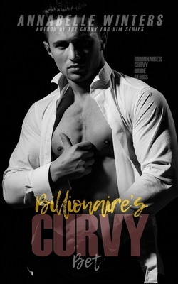 Billionaire's Curvy Bet by Annabelle Winters