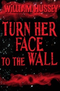 Turn Her Face to the Wall by William Hussey