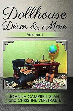 Dollhouse Décor & More: Volume One by Christine Verstraete, Joanna Campbell Slan