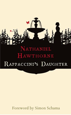 Rappaccini's Daughter by Simon Schama, Nathaniel Hawthorne