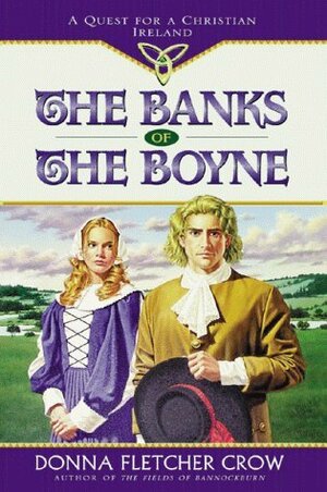 The Banks of the Boyne: A Quest for a Christian Ireland by Donna Fletcher Crow