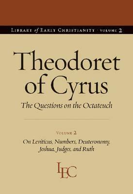 Theodoret of Cyrus: The Questions on the Octateuch Volume 2 on Leviticus, Numbers, Deuteronomy, Joshua, Judges, and Ruth by Theodoret, Robert C. Hill, John F. Petruccione