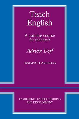 Teach English Trainer's Handbook: A Training Course for Teachers by Adrian Doff