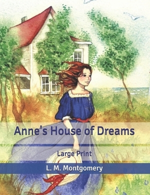 Anne's House of Dreams: Large Print by L.M. Montgomery