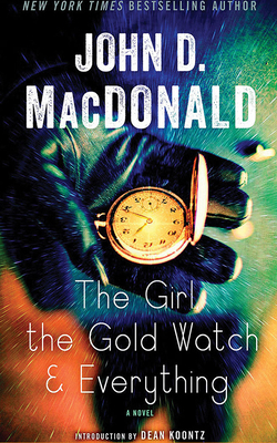 The Girl, the Gold Watch & Everything by John D. MacDonald