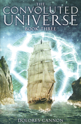 The Convoluted Universe, Book Three by Dolores Cannon