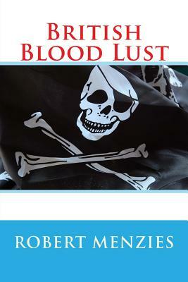 British Blood Lust by Robert Menzies