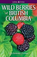 Wild Berries of British Columbia by Fiona Hamersley Chambers