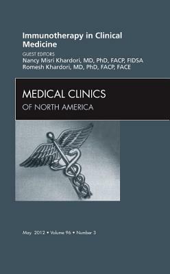 Immunotherapy in Clinical Medicine, an Issue of Medical Clinics, Volume 96-3 by Romesh Khardori, Nancy M. Khardori