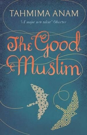 The Good Muslim by Tahmima Anam