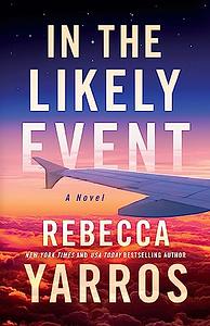 In the Likely Event by Rebecca Yarros