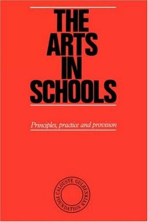 The Arts in Schools: Principles, Practice and Provision by Ken Robinson