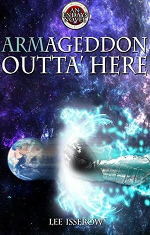 Armageddon Outta Here (ENDAYS Book 3) by Lee Isserow