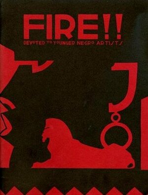 Fire!! by Langston Hughes, Zora Neale Hurston, Lewis Alexander, Richard Bruce Nugent, Aaron Douglas, Helene Johnson, Arna Bontemps, Gwendolyn B. Bennett, Countee Cullen, Wallace Thurman, Arthur Huff Fauset, Edward Silvera, Waring Cuney