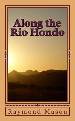 Along the Rio Hondo by Raymond D. Mason