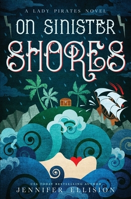 On Sinister Shores: A YA Pirate Adventure Novel by Jennifer Ellision