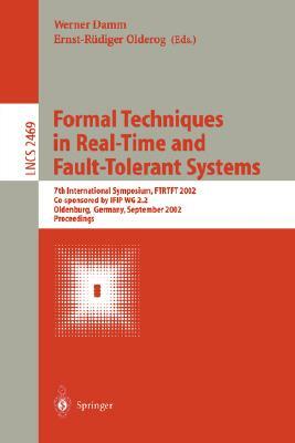 Formal Techniques in Real-Time and Fault-Tolerant Systems: 7th International Symposium, Ftrtft 2002, Co-Sponsored by Ifip Wg 2.2, Oldenburg, Germany, by 