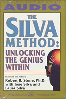 The Silva Method: Unlocking the Genius Within by Robert B. Stone, Laura Silva, José Silva