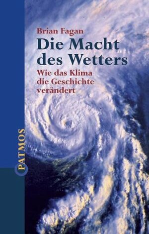 Die Macht des Wetters: Wie das Klima die Geschichte verändert by Brian Fagan