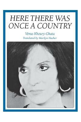 Here There Was Once a Country by Vénus Khoury-Ghata