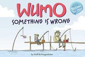 WuMo: Something Is Wrong by Anders Morgenthaler, Mikael Wulff, Mikael Wulff