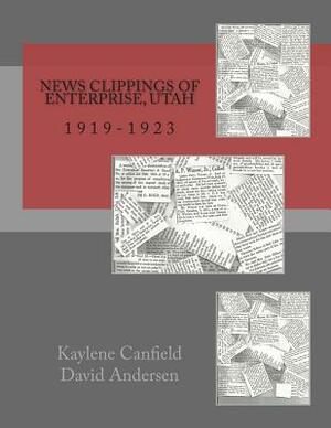 News Clippings of Enterprise, Utah: 1919-1923 by David Andersen, Kaylene Canfield