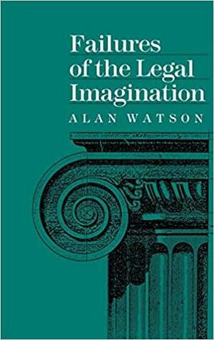 Failures of the Legal Imagination by Alan Watson