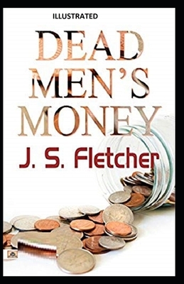 Dead Men's Money Illustrated by Joseph Smith Fletcher