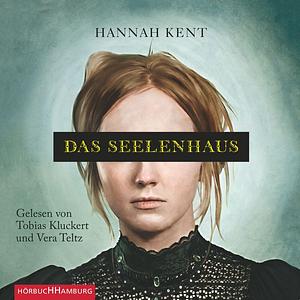 Das Seelenhaus by Hannah Kent