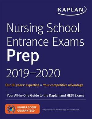 Nursing School Entrance Exams Prep 2019-2020: Your All-In-One Guide to the Kaplan and Hesi Exams by Kaplan Nursing