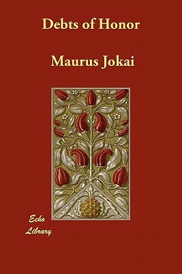 Debts of Honor by Maurus Jókai