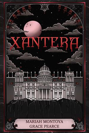Xantera by Mariah Montoya, Grace Pearce