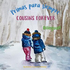 Cousins Forever - Primas para siempre: Α bilingual children's book in Spanish and English by Elisavet Arkolaki, Carmen Vargas Breval