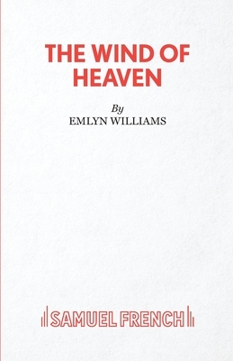 The Wind of Heaven by Emlyn Williams