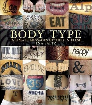 Body Type: Intimate Messages Etched in Flesh by Ina Saltz