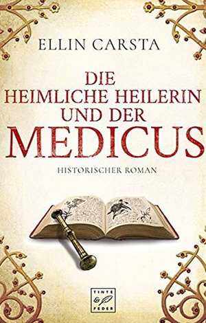 Die heimliche Heilerin und der Medicus by Ellin Carsta