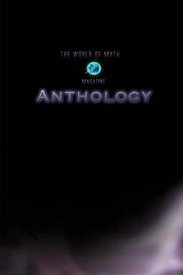 The World of Myth Anthology: Volume I by Kevin Adam, Steve Bolin