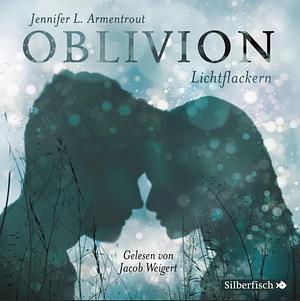 Oblivion 3 - Lichtflackern by Jennifer L. Armentrout