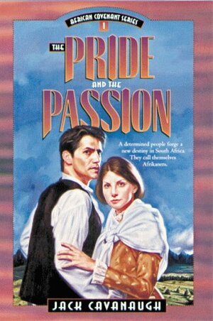 The Pride and the Passion by Jack Cavanaugh