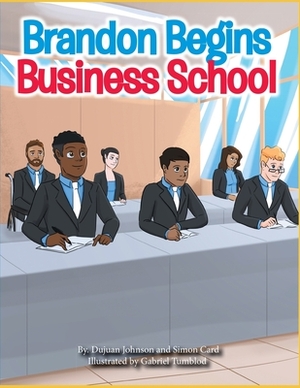 Brandon Begin Business School by Dujuan Johnson, Simon Card