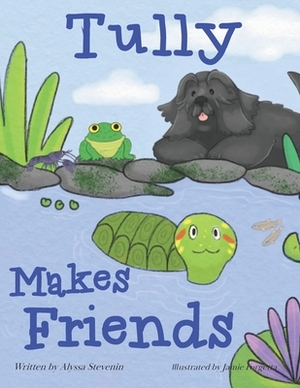 Tully Makes Friends by Alyssa Stevenin